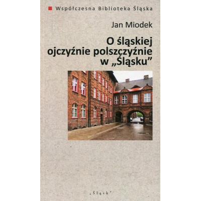O śląskiej ojczyźnie polszczyźnie w 'Śląsku'