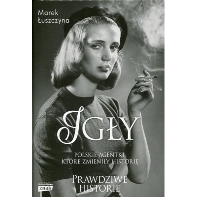 Igły. Polskie agentki, które zmieniły historię