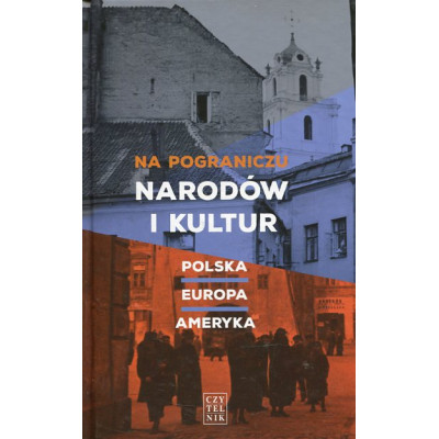 Na pograniczu narodów i kultur. Polska - Europa - Ameryka