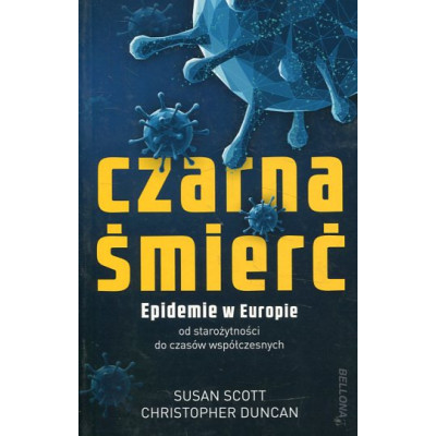 Czarna śmierć Epidemie w Europie od starożytności do czasów współczesnych