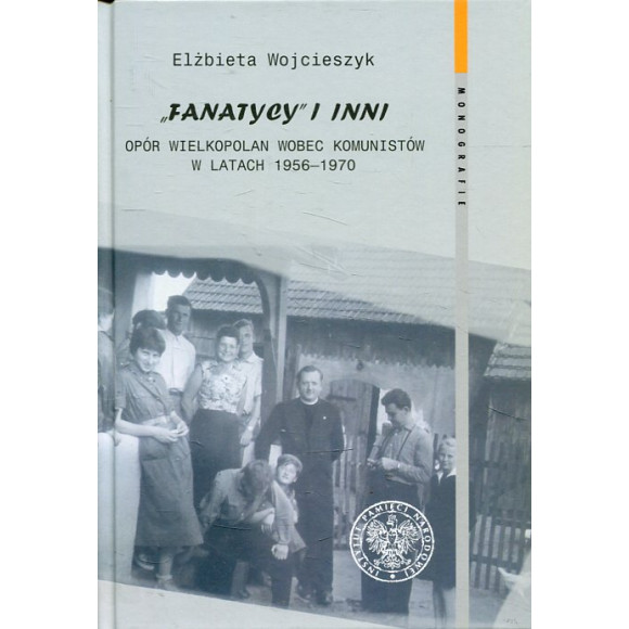 Fanatycy i inni Opór Wielkopolan wobec komunistów w latach 1956-1970
