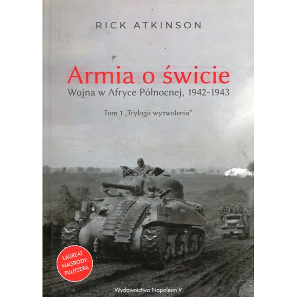 Armia o świcie. Wojna w Afryce Północnej 1942-1943