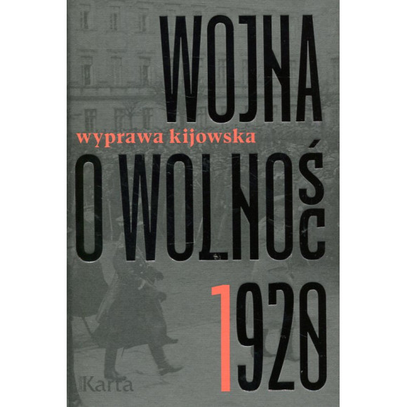 Wojna o wolność 1920. Wyprawa kijowska