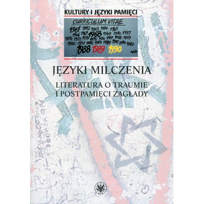 Języki milczenia Literatura o traumie i postpamięci Zagłady
