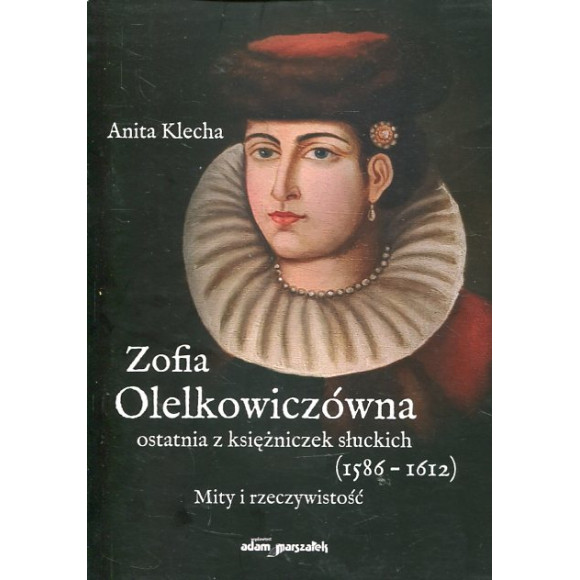 Zofia Olelkowiczówna ostatnia z księżniczek słuckich (1586-1612)