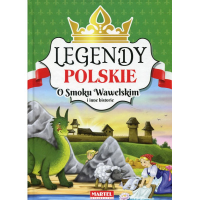 Legendy polskie O smoku wawelskim i inne historie