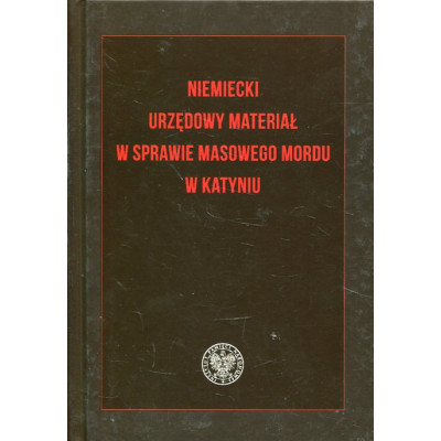 Niemiecki urzędowy materiał w sprawie masowego mordu w Katyniu