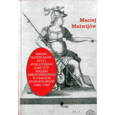 Zbiory materiałów życia publicznego jako typ książki rękopiśmiennej w czasach staropolskich (1660–1760)