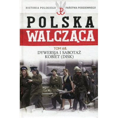 Dywersja i sabotaż kobiet DISK Polska Walcząca t.68