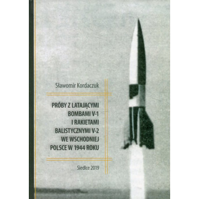 Próby z latającymi bombami V-1 i rakietami balistycznymi V-2 we wschodniej Polsce w 1944 roku