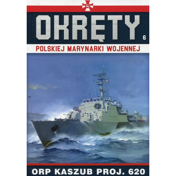 Okręty Polskiej Marynarki Wojennej Tom 6 ORP Kaszub Proj.620