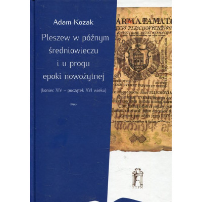 Pleszew w późnym średniowieczu i u progu epoki nowożytnej