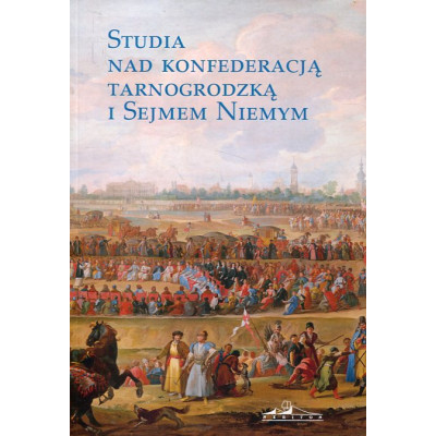 Studia nad konfederacją tarnogrodzką i Sejmem Niemym