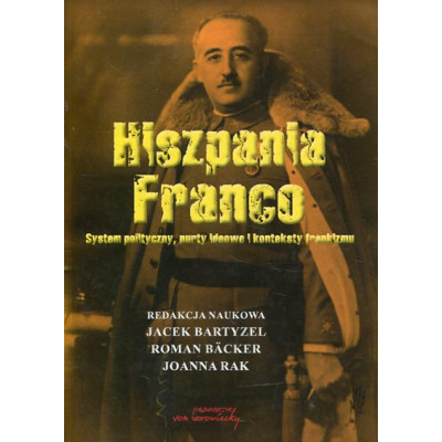 Hiszpania Franco. System polityczny, nurty ideowe, i konteksty frankizmu