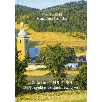 Żelazno 1945–1989. Zarys epoki w dziejach pewnej wsi