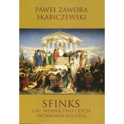 Sfinks. Gry, mennictwo i życie Oktawiana Augusta