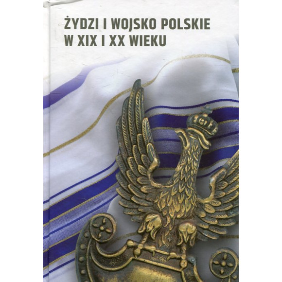 Żydzi i Wojsko Polskie w XIX i XX wieku