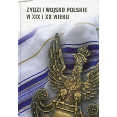 Żydzi i Wojsko Polskie w XIX i XX wieku