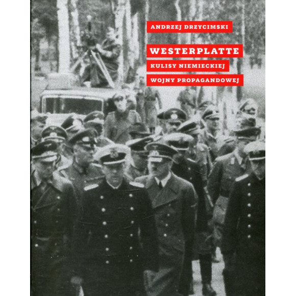 Westerplatte. Kulisy niemieckiej wojny propagandowej