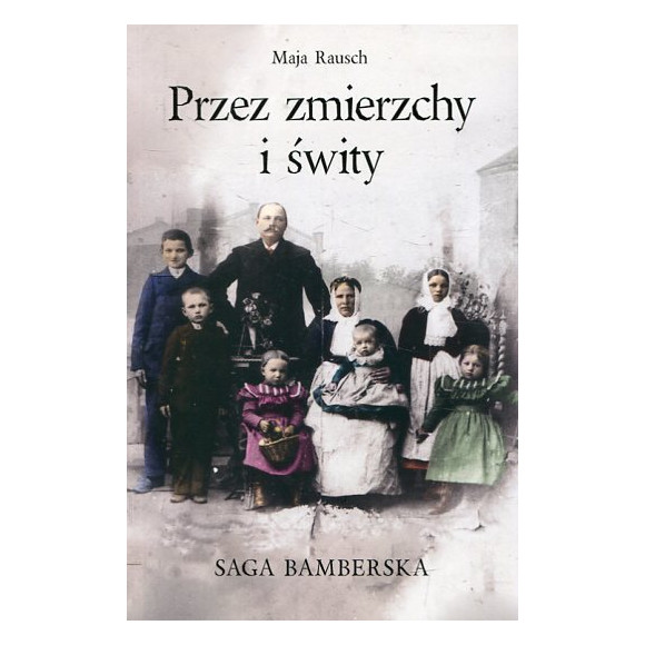 Przez zmierzchy i świty. Saga bamberska
