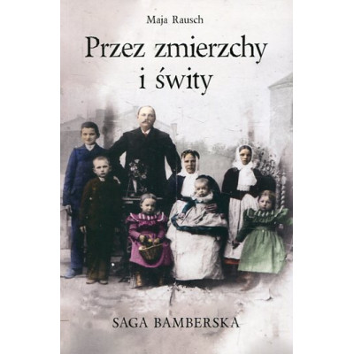 Przez zmierzchy i świty. Saga bamberska