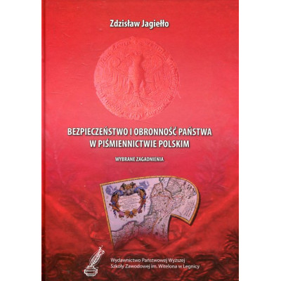 Bezpieczeństwo i obronność państwa w piśmiennictwie polskim. Wybrane zagadnienia