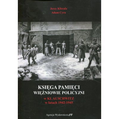 Księga pamięci. Więźniowie policyjni w KL Auschwitz w latach 1942-1945