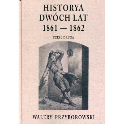 Historya dwóch lat 1861-1862. Część druga