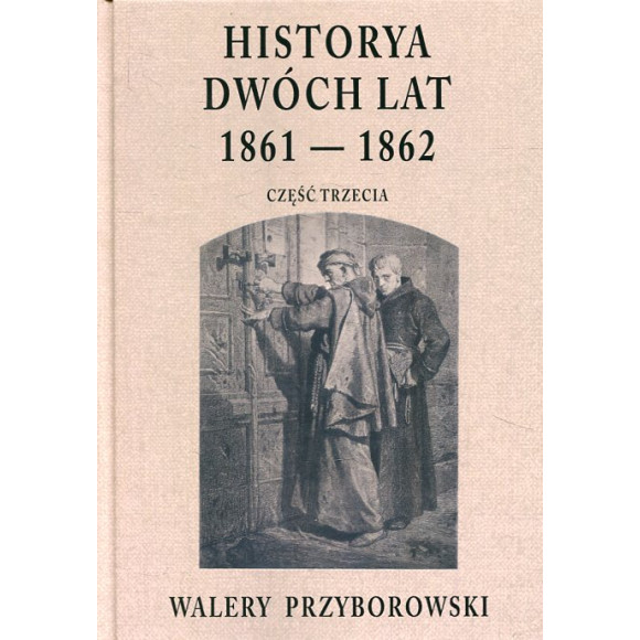 Historya dwóch lat 1861-1862. Część trzecia