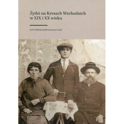 Żydzi na Kresach Wschodnich w XIX i XX wieku
