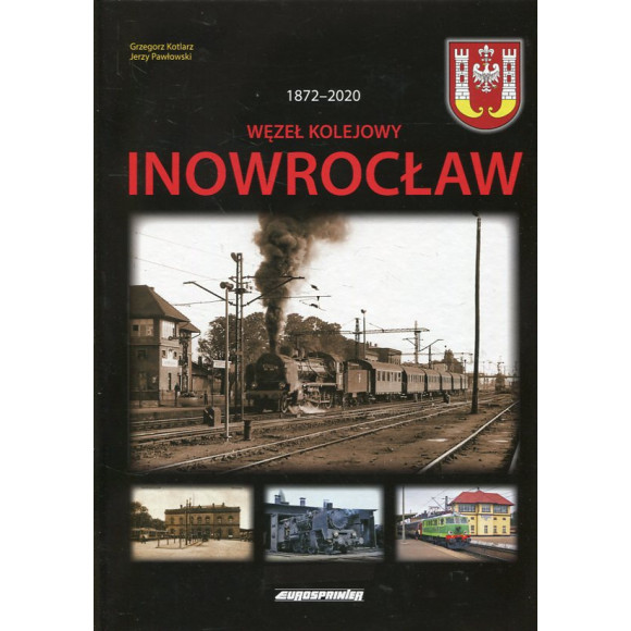 Węzeł Kolejowy Inowrocław 1872-2020