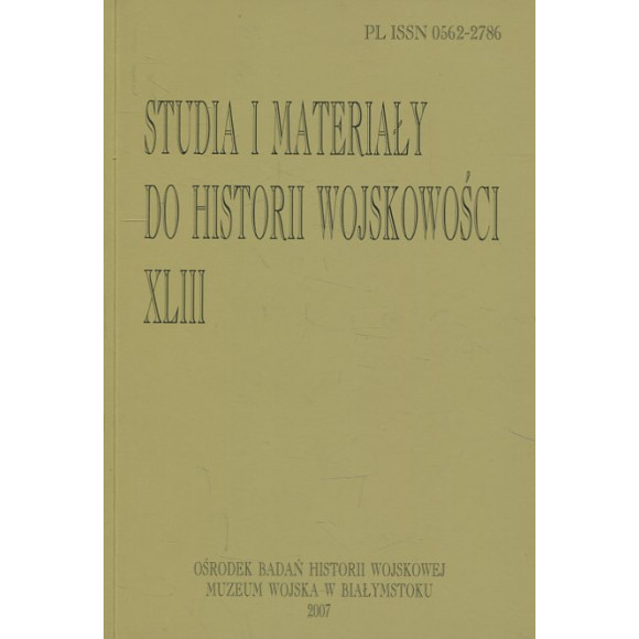 Studia i Materiały do Historii Wojskowości, t. XLIII