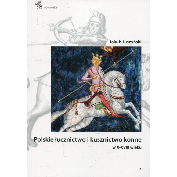 Polskie łucznictwo i kusznictwo konne w X-XVIII wieku