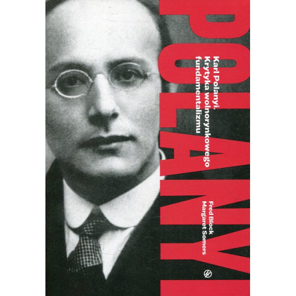 Karl Polanyi. Krytyka wolnorynkowego fundamentalizmu