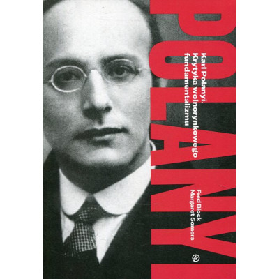 Karl Polanyi. Krytyka wolnorynkowego fundamentalizmu