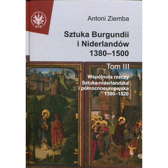 Sztuka Burgundii i Niderlandów 1380-1500 tom III