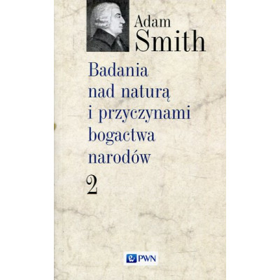 Badania nad naturą i przyczynami bogactwa narodów Tom 2