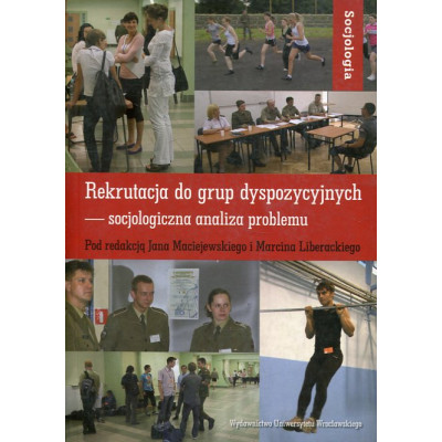 Rekrutacja do grup dyspozycyjnych - socjologiczna analiza problemu