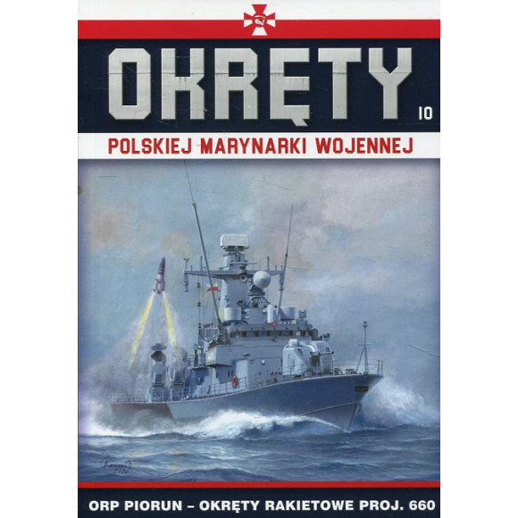 Okręty Polskiej Marynarki Wojennej Tom 10 ORP PIORUN - okręty rakietowe proj. 660