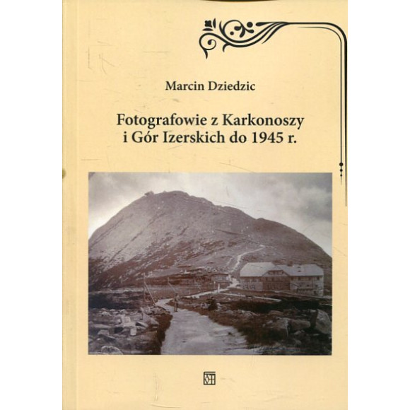 Fotografowie z Karkonoszy i Gór Izerskich do 1945 r.