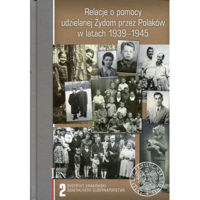 Relacje o pomocy udzielanej Żydom przez Polaków w latach 1939-1945 Tom 2