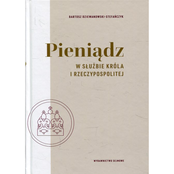 Pieniądz w służbie króla i Rzeczypospolitej