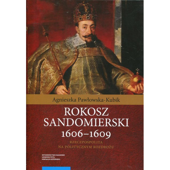 Rokosz sandomierski 1606–1609. Rzeczpospolita na politycznym rozdrożu