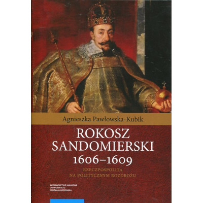 Rokosz sandomierski 1606–1609. Rzeczpospolita na politycznym rozdrożu