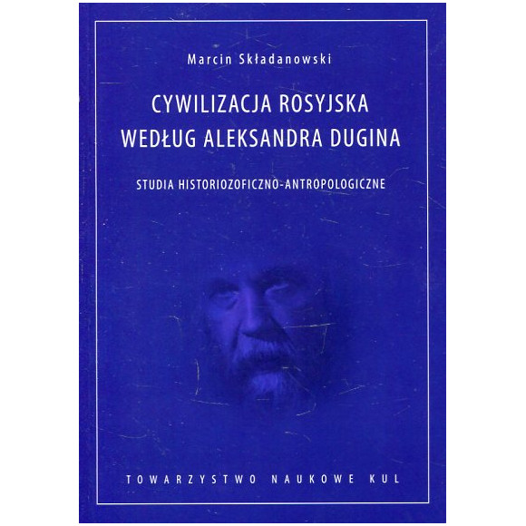 Cywilizacja rosyjska według Aleksandra Dugina