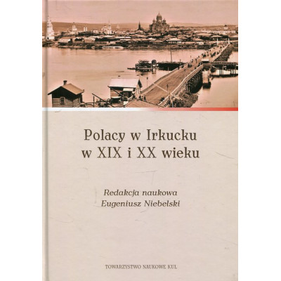 Polacy w Irkucku w XIX i XX wieku