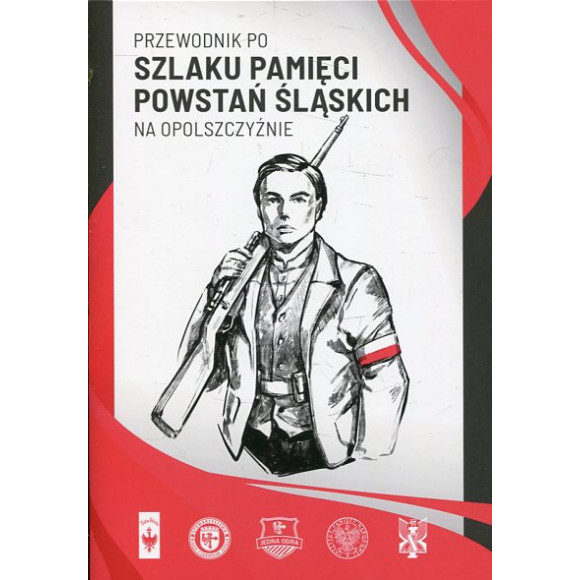 Przewodnik po Szlaku Pamięci Powstań Śląskich