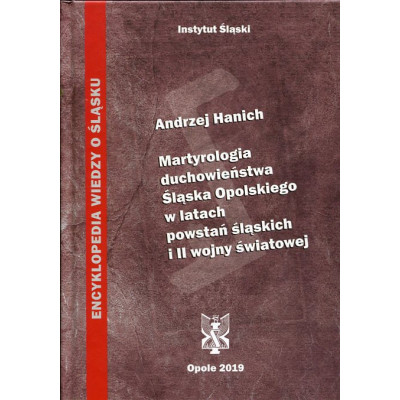 Martyrologia duchowieństwa Śląska Opolskiego w latach powstań śląskich i II wojny światowej