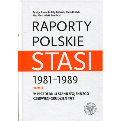 Raporty polskie Stasi 1981-1989 t.1