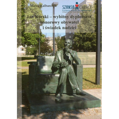 Jan Karski - wybitny dyplomata, honorowy obywatel i świadek nadziei